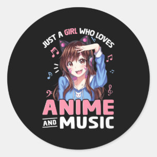 Sticker Rond Juste une fille qui aime l'Anime et la musique Ani