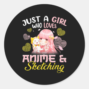 Sticker Rond Juste une fille qui aime l'Anime et l'esquisse Des