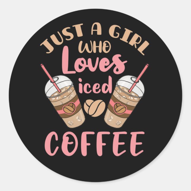 Sticker Rond Juste une fille qui aime le café glacé (Devant)