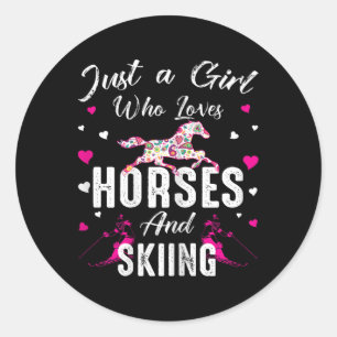 Sticker Rond Juste Une Fille Qui Aime Les Chevaux Et Le Ski Che