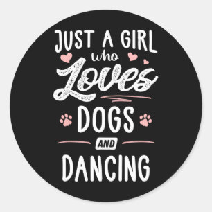 Sticker Rond Juste Une Fille Qui Aime Les Chiens Et Danser Chie