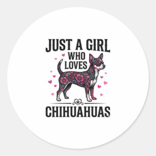 Sticker Rond Juste Une Fille Qui Aime Les Chihuahuas Conception