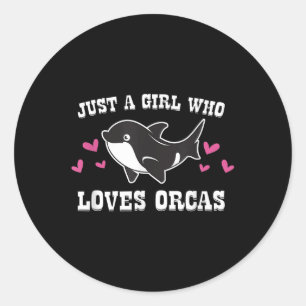 Sticker Rond Juste Une Fille Qui Aime Les Orques Mignonnes Orca