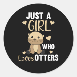 Sticker Rond Juste Une Fille Qui Aime Les Otters Sweet Otter