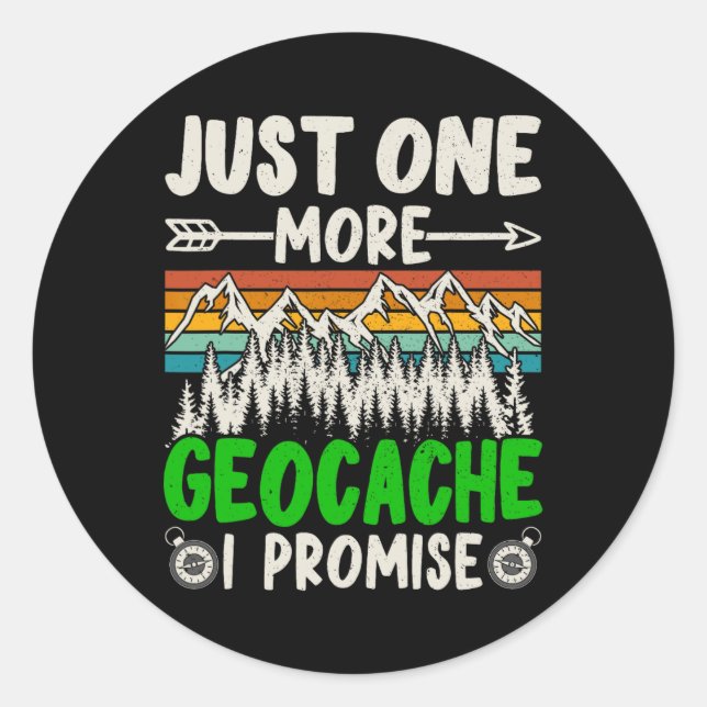 Sticker Rond Juste Une Geocache De Plus Je Promets Géocaching D (Devant)