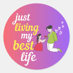Sticker Rond Juste Vivre Ma Meilleure Vie Citation De Couple Mi