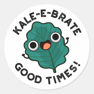 Sticker Rond Kale-e-brate Good Times Funny Veggie Kale Pun