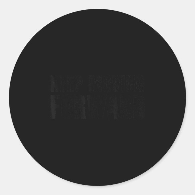 Sticker Rond Keep Moving Forward Shirt Funny Motivation Career  (Devant)