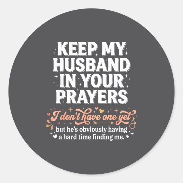 Sticker Rond Keep My Husband In Your Prayers _ Funny Single Wom (Devant)
