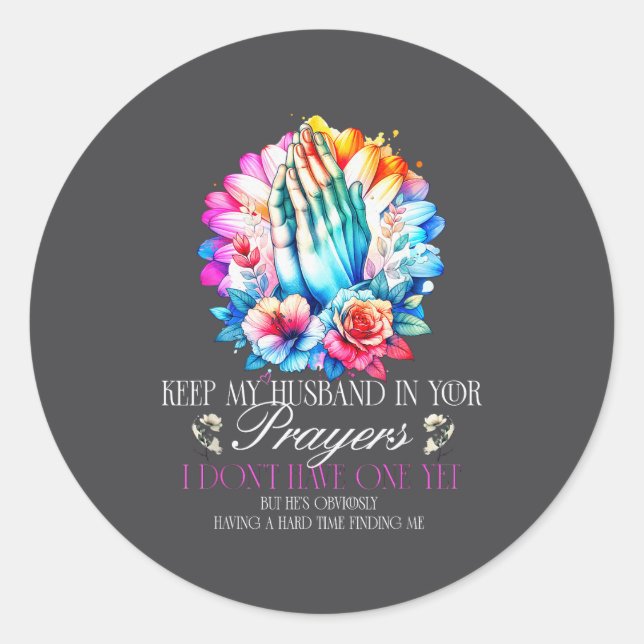 Sticker Rond Keep My Husband In Your Prayers I Don't Have One Y (Devant)