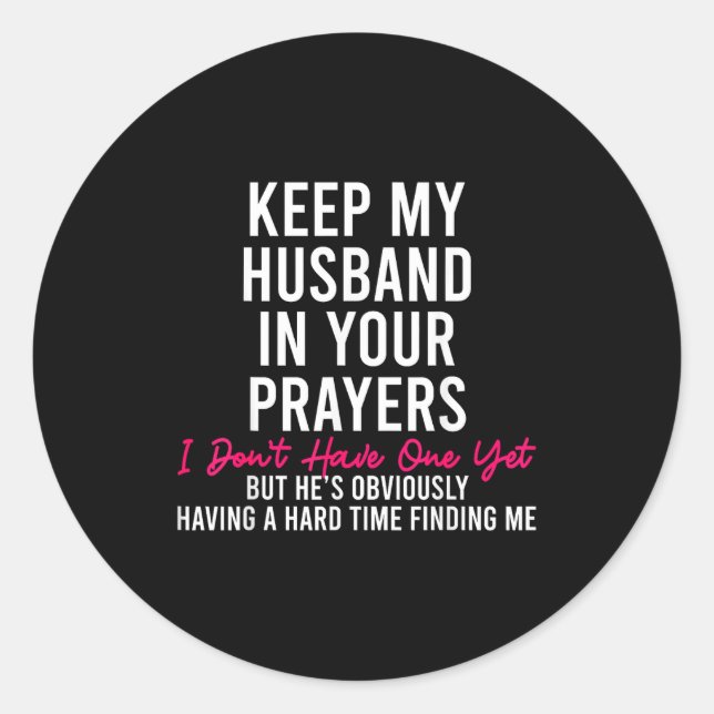 Sticker Rond Keep My Husband In Your Prayers I Don't Have One Y (Devant)