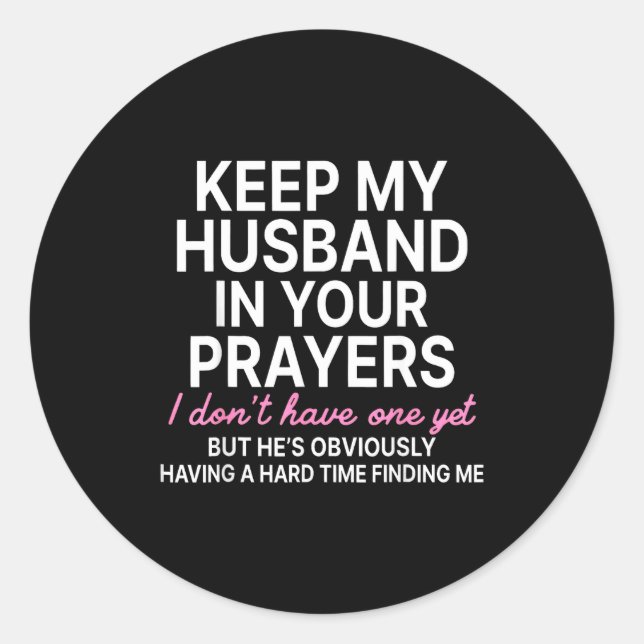 Sticker Rond Keep My Husband In Your Prayers I Don't Have One Y (Devant)