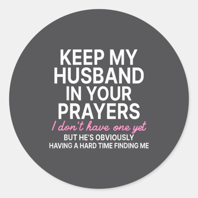 Sticker Rond Keep My Husband In Your Prayers I Don't Have One Y (Devant)
