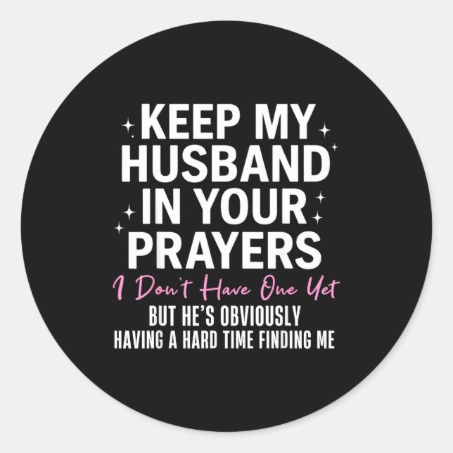 Sticker Rond Keep My Husband In Your Prayers I Don't Have One Y (Devant)