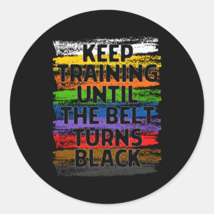 Sticker Rond Keep Training Until Belt Turns Black Karate Taekwo