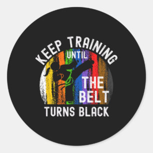 Sticker Rond Keep Training Until Belt Turns Black Karate Taekwo