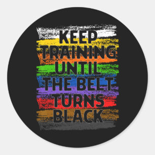 Sticker Rond Keep Training Until Belt Turns Black Karate Taekwo