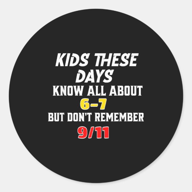 Sticker Rond Kids These Days 6 7 But Don't Remember 9_11 Sarcas (Devant)