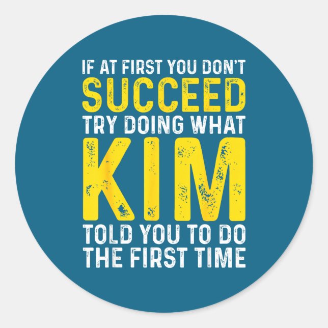 Sticker Rond Kim si ça ne réussit pas essaie (Devant)