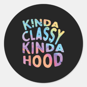Sticker Rond Kinda Cly Kinda Hood Sarcastique Dit Sy Quo