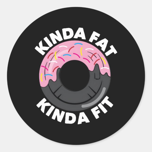 Sticker Rond Kinda Fat Kinda Fit Fitness Workout Kinda Fat Genr (Devant)
