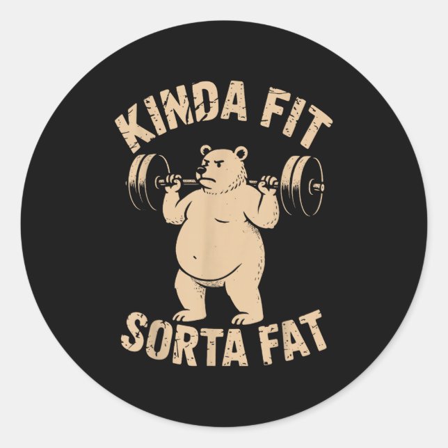 Sticker Rond Kinda Fit Sorta Fat - Funny Gym Bear Weightlifting (Devant)