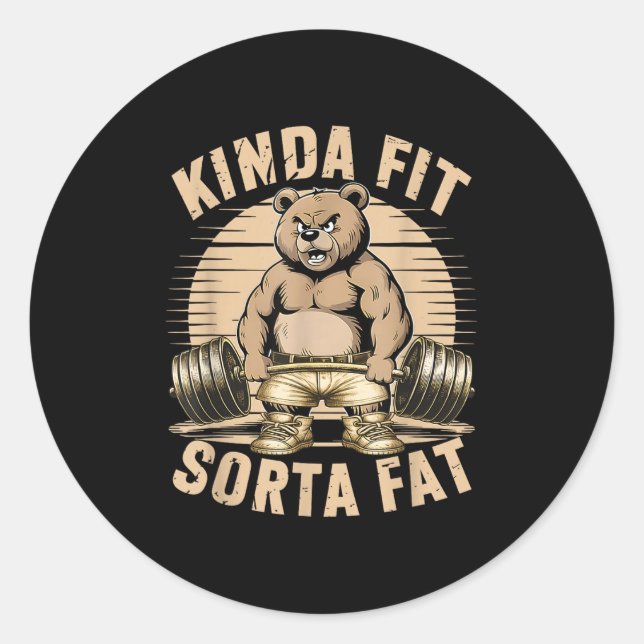 Sticker Rond Kinda Fit Sorta Fat - Funny Gym Bear Weightlifting (Devant)