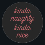 Sticker Rond Kinda Naughty Kinda-nice - Noël<br><div class="desc">Kinda Naughty Kinda-nice - Noël</div>