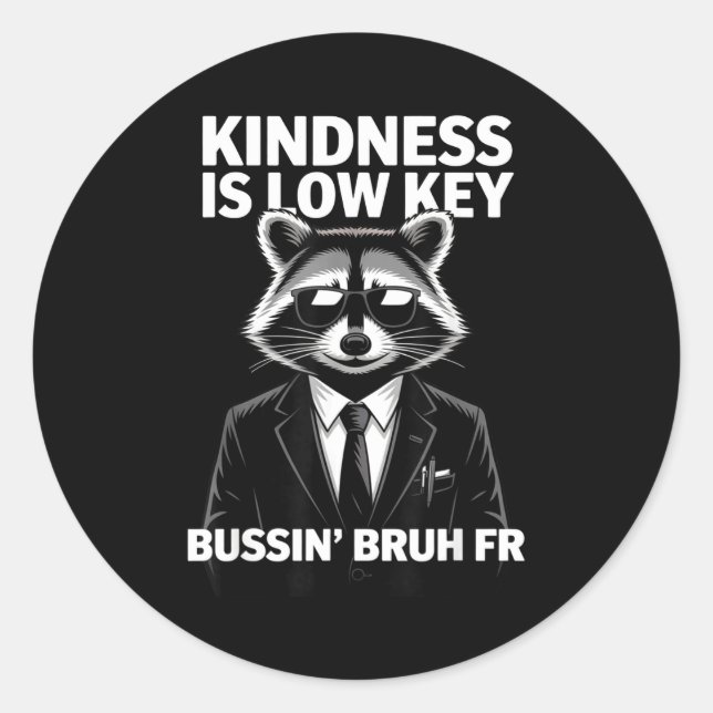Sticker Rond Kindness Is Low Key Bussin' Bruh Fr Raccoon Cool F (Devant)