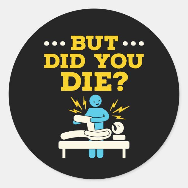 Sticker Rond Kinésithérapie Drôle Mais Êtes-Vous Mort (Devant)