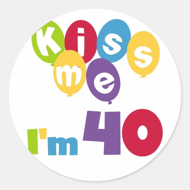 Sticker Rond Kiss Me I'm 40 Anniversaire T-shirts et cadeaux (Devant)