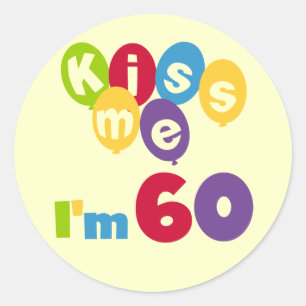 Sticker Rond Kiss Me I'm 60 Anniversaire Tshirts et cadeaux