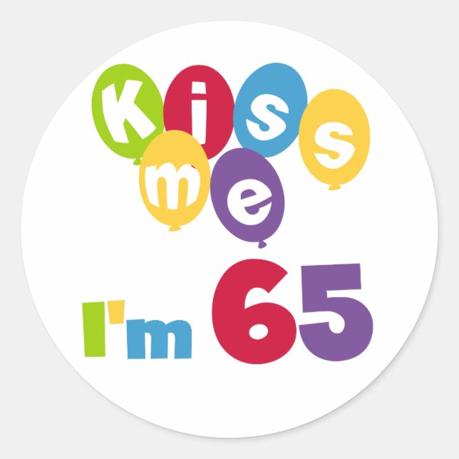 Sticker Rond Kiss Me I'm 65 Anniversaire T-shirts et cadeaux (Devant)