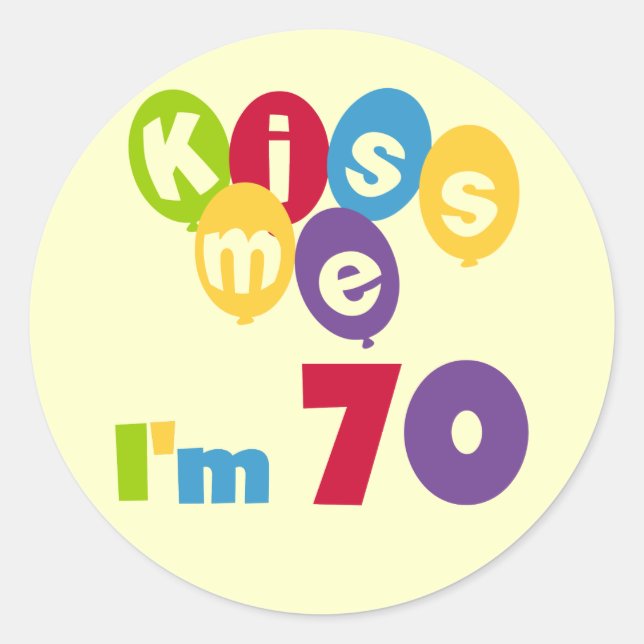 Sticker Rond Kiss Me I'm 70 Anniversaire T-shirts et cadeaux (Devant)