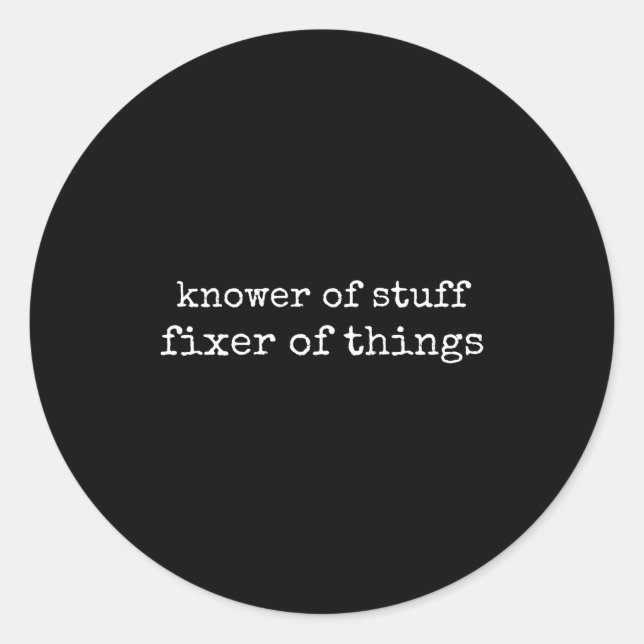 Sticker Rond Knower Of Stuff Fixer Of Things Funny Mechanic Fat (Devant)