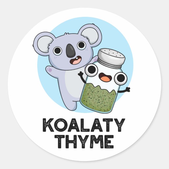 Sticker Rond Koala-ty Thyme Funny Koala Thyme Pun (Devant)