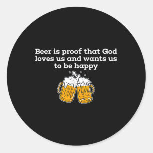 Sticker Rond La bière est la preuve que Dieu nous aime et veut
