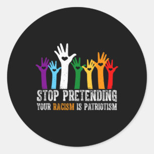 Sticker Rond La Chemise Anti Trump Arrêtez De Penser Votre Raci