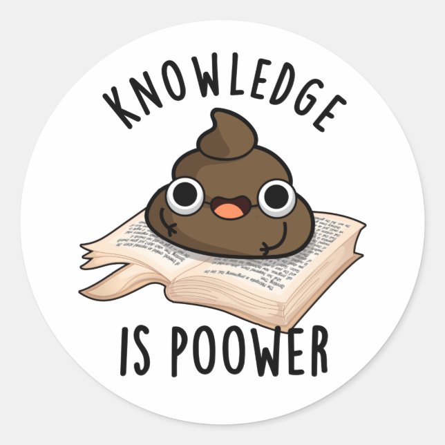 Sticker Rond La Connaissance Est Puissant Drôle Poop Pun (Devant)
