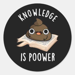 Sticker Rond La Connaissance Est Puissante Drôle Poop Pun Dark