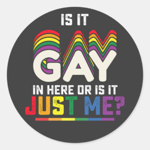 Sticker Rond La Fierté LGBT Est Gay Ici Ou Est-Ce Juste Moi