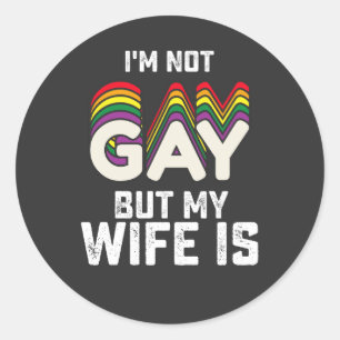 Sticker Rond La Fierté LGBT Je Ne Suis Pas Gay, Mais Ma Femme E