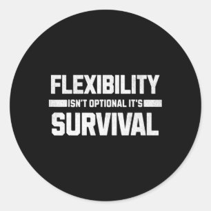 Sticker Rond La flexibilité n’est pas facultative C’est la surv