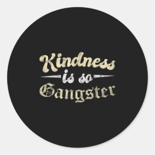 Sticker Rond La Gentillesse Motivationnelle Est Si Gangster Gen