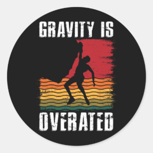 Sticker Rond La gravité est surestimée Escalade Grimpeur Amateu