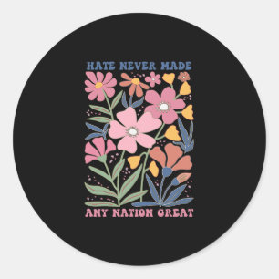 Sticker Rond La haine n'a jamais rendu une nation grande