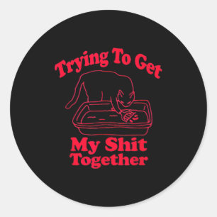 Sticker Rond La litière est pleine Humour de chat drôle Mème Ma