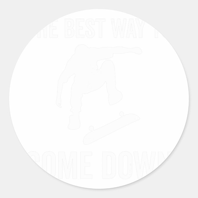 Sticker Rond La Meilleure Façon De Descendre - Planche À Roulet (Devant)