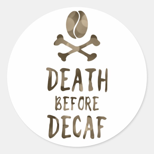 Sticker Rond la mort avant le décaféiné (Devant)
