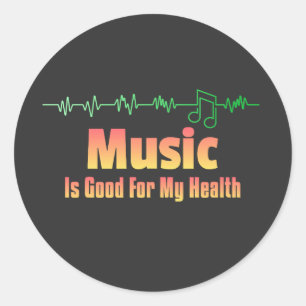 Sticker Rond La musique est bonne pour ma santé - Citation pour